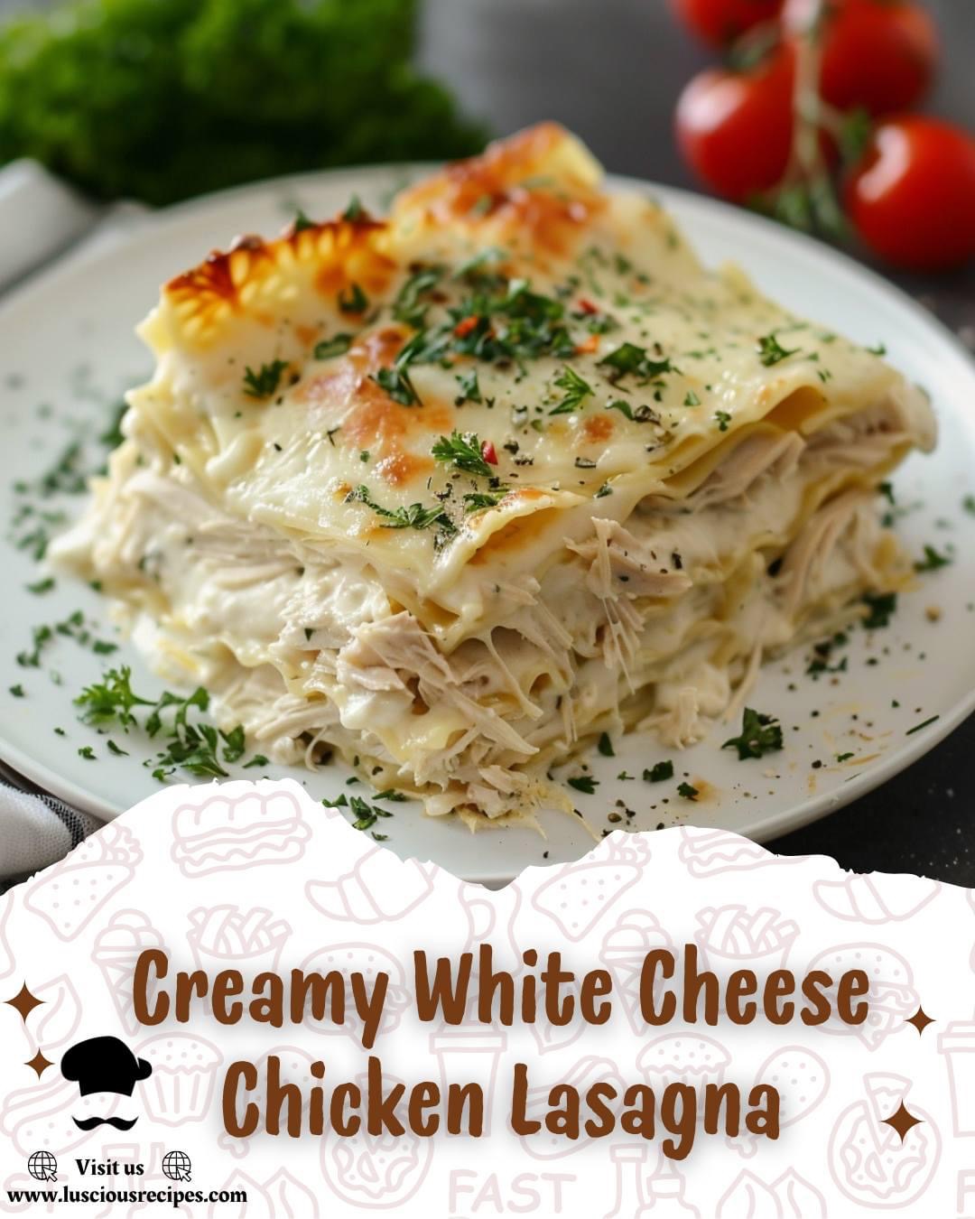 Indulgent Creamy White Cheese Chicken Lasagna - LusciousRecipes